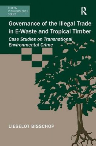 Carte Governance of the Illegal Trade in E-Waste and Tropical Timber Lieselot Bisschop