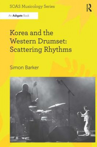 Book Korea and the Western Drumset: Scattering Rhythms Simon Barker