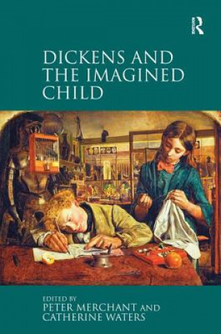 Buch Dickens and the Imagined Child Peter Merchant