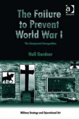 Könyv Failure to Prevent World War I Hall Gardner