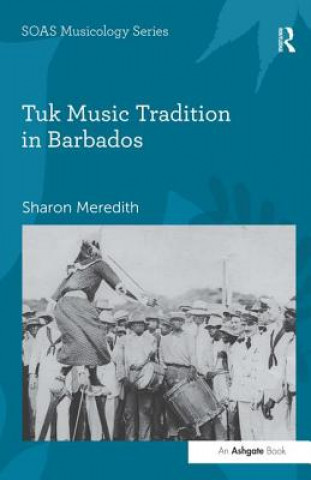 Kniha Tuk Music Tradition in Barbados Dr. Sharon Meredith