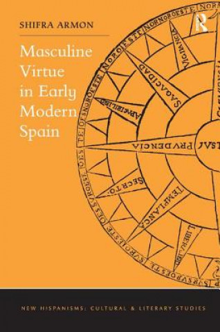 Carte Masculine Virtue in Early Modern Spain Shifra Armon