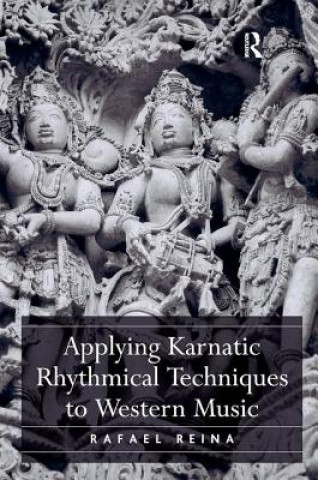 Kniha Applying Karnatic Rhythmical Techniques to Western Music Rafael Reina