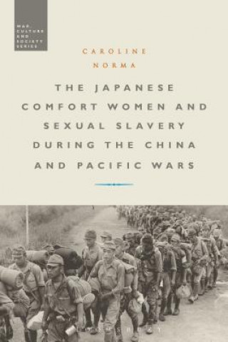 Carte Japanese Comfort Women and Sexual Slavery During the China and Pacific Wars Caroline Norma