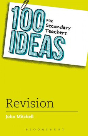 Carte 100 Ideas for Secondary Teachers: Revision John Mitchell