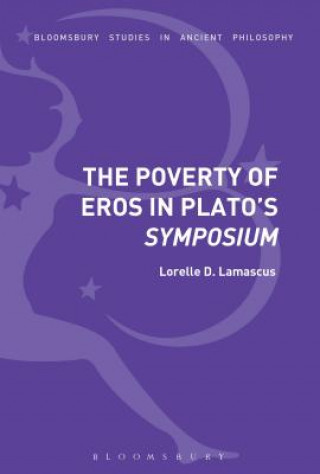 Carte Poverty of Eros in Plato's Symposium Lorelle D. Lamascus
