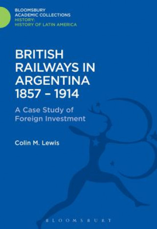 Książka British Railways in Argentina 1857-1914 Colin M Lewis