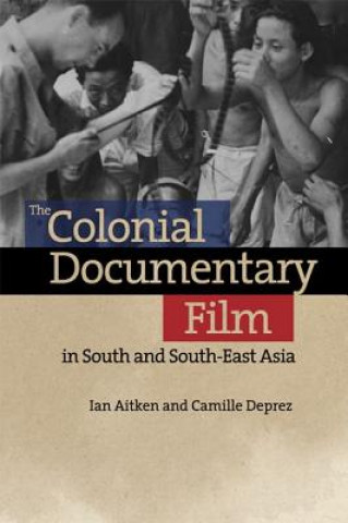 Książka Colonial Documentary Film in South and South-East Asia AITKEN  IAN AND DEPR