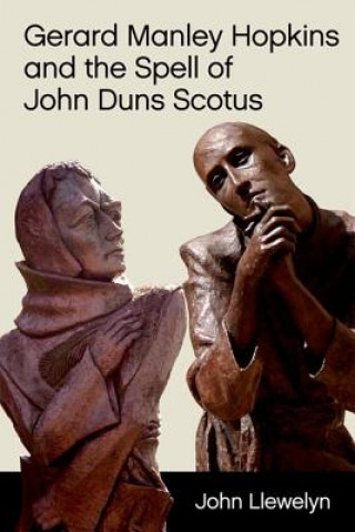 Knjiga Gerard Manley Hopkins and the Spell of John Duns Scotus LLEWELYN  JOHN