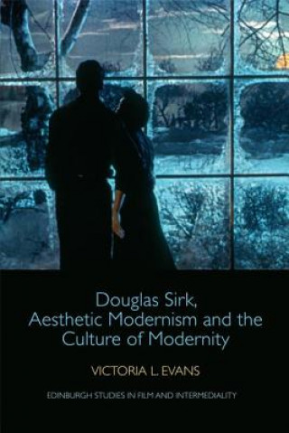 Kniha Douglas Sirk, Aesthetic Modernism and the Culture of Modernity EVANS VICTORIA