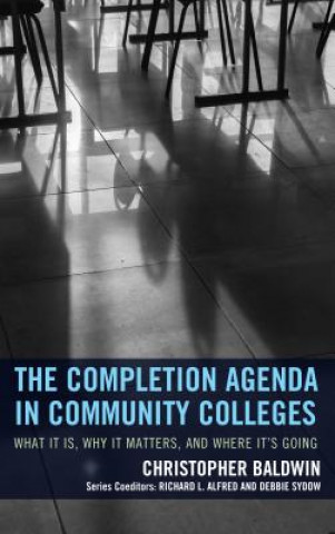 Книга Completion Agenda in Community Colleges Chris Baldwin