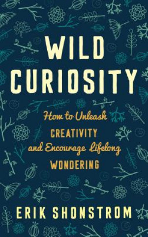 Knjiga Wild Curiosity Erik Shonstrom