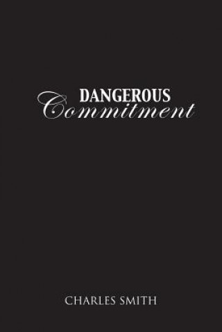 Книга Dangerous Commitment Charles (Swansea Metropolitan University) Smith