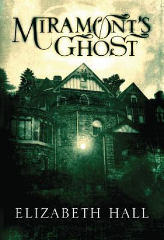 Kniha Miramont's Ghost ELIZABETH HALL