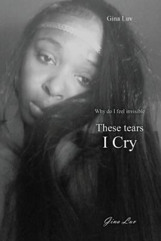 Kniha These Tears I Cry Gina Luv