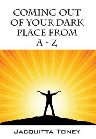 Carte Coming Out of Your Dark Place from a - Z Jacquitta Toney