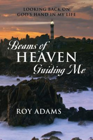 Knjiga Beams of Heaven Guiding Me Roy Adams