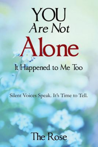 Book You Are Not Alone - It Happened to Me Too The Rose