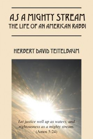 Libro As a Mighty Stream The Life of an American Rabbi Herbert David Teitelbaum