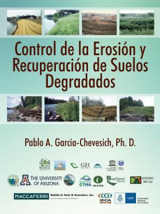 Carte Control de la Erosion y Recuperacion de Suelos Degradados Pablo a Garcia-Chevesich Phd