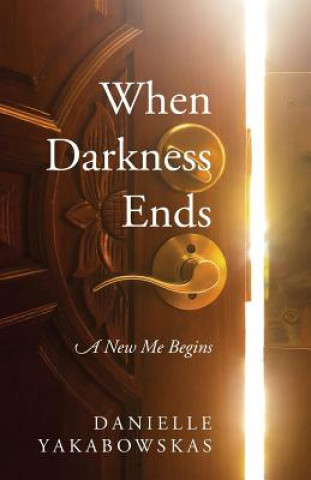 Könyv When Darkness Ends Danielle Yakabowskas