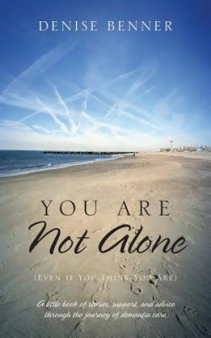 Livre You Are Not Alone (Even if You Think You Are) Denise Benner