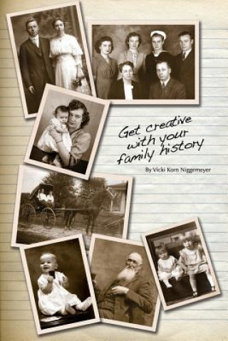 Książka Get Creative with Your Family History Vicki Korn Niggemeyer