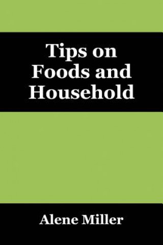 Livre Tips on Foods and Household Alene Miller