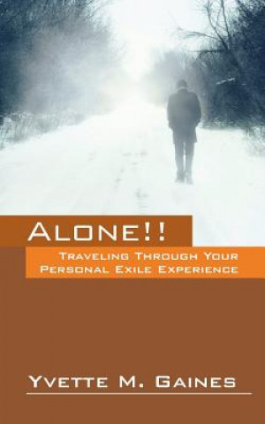 Libro Alone!! Traveling Through Your Personal Exile Experience Yvette M. Gaines