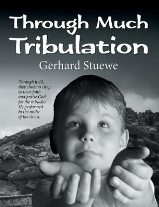 Kniha Through Much Tribulation Gerhard Stuewe