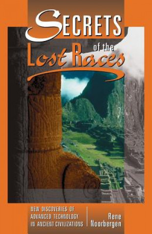 Kniha Secrets of the Lost Races Rene Noorbergen