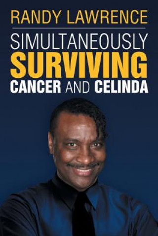 Książka Simultaneously Surviving Cancer and Celinda Randy Lawrence