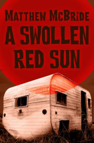 Kniha Swollen Red Sun Matthew McBride