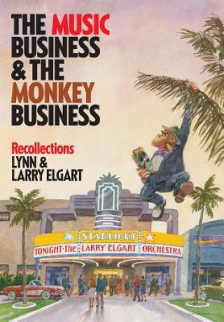 Книга Music Business and the Monkey Business Lynn and Larry Elgart