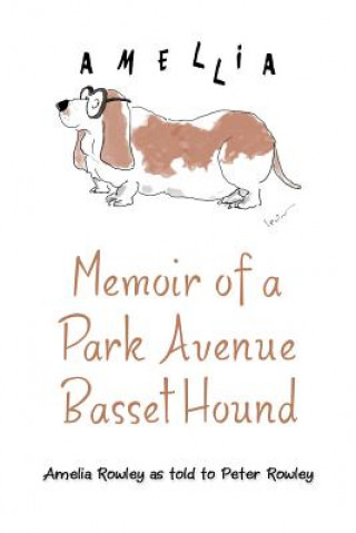 Könyv Memoir of a Park Avenue Basset Hound Peter Rowley
