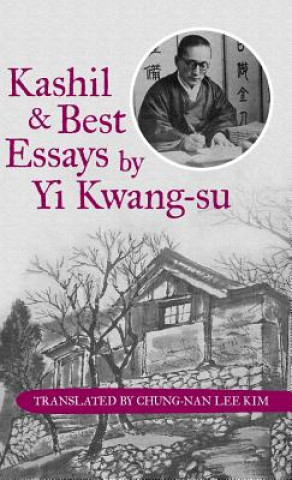 Buch Kashil and Best Essays by Yi Kwang-su Translated by Chung-Nan Lee Kim