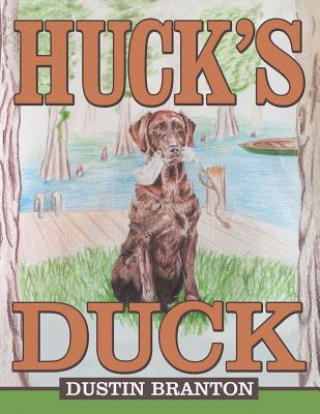 Könyv Huck's Duck Dustin Branton