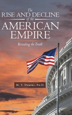Carte Rise and Decline of the American Empire Ph D M y Demeri