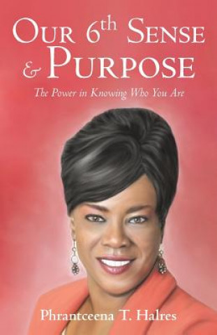 Knjiga Our 6th Sense & Purpose Phrantceena T Halres