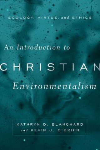 Kniha Introduction to Christian Environmentalism Kevin J. O'Brien
