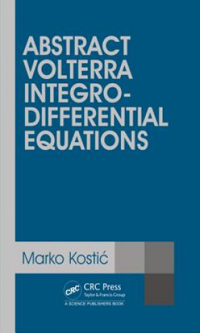 Kniha Abstract Volterra Integro-Differential Equations Marko Kostic