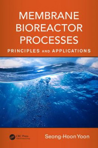 Könyv Membrane Bioreactor Processes Seong-Hoon Yoon