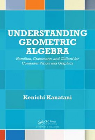 Könyv Understanding Geometric Algebra Kenichi Kanatani