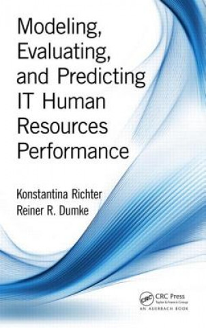 Kniha Modeling, Evaluating, and Predicting IT Human Resources Performance Reiner R. Dumke