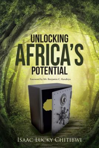 Könyv Unlocking Africa's Potential Isaac Lucky Chitibwi