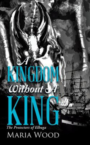 Knjiga Kingdom Without A King Maria Wood