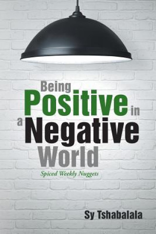 Книга Being Positive in a Negative World Sy Tshabalala