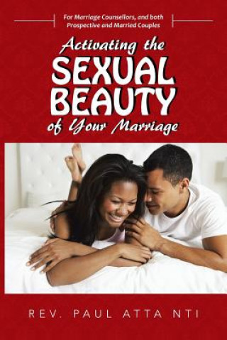 Kniha Activating the Sexual Beauty of Your Marriage Paul Atta Nti