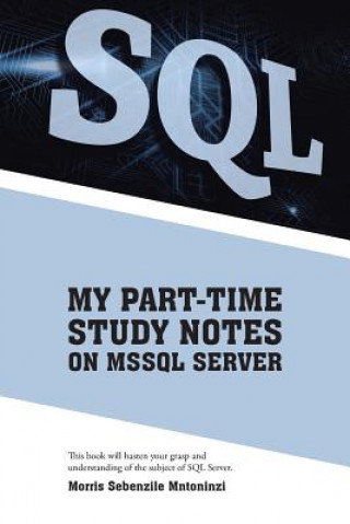 Book My Part-Time Study Notes on Mssql Server Morris Sebenzile Mntoninzi