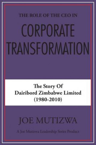 Könyv Role of the CEO in Corporate Transformation Joe Mutizwa